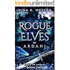 Rogue Elves of Ardani: A Fantasy Enemies to Lovers Romance