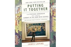 Putting It Together: How Stephen Sondheim and I Created "Sunday in the Park with George"