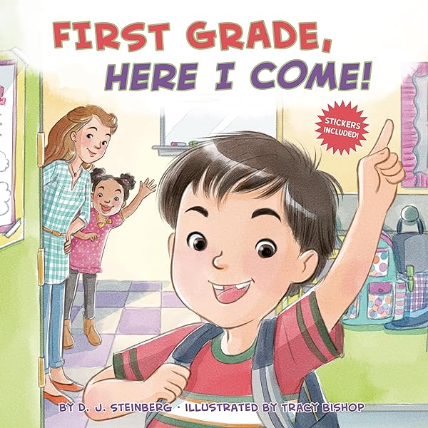 First Grade, Here I Come!: Steinberg, D.J., Bishop, Tracy