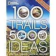 100 Trails, 5,000 Ideas: Where to Go, When to Go, What to See, What to Do