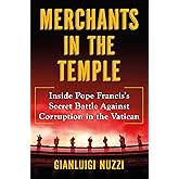 Merchants in the Temple: Inside Pope Francis's Secret Battle Against Corruption in the Vatican