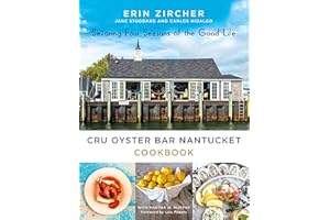 CRU Oyster Bar Nantucket Cookbook: Savoring Four Seasons of the Good Life