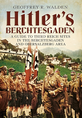 Download Hitler's Berchtesgaden: A Guide to Third Reich Sites in the Berchtesgaden and Obersalzberg area (English Edition) PDF
