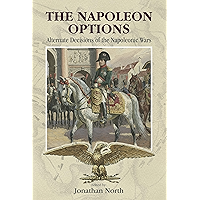 The Napoleon Options: Alternate Decisions of the Napoleonic Wars book cover