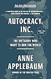 Autocracy, Inc.: The Dictators Who Want to Run the