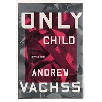 Only Child: A Burke Novel by Vachss, Andrew