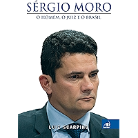 Sérgio Moro: o homem, o juiz e o Brasil (Portuguese Edition) book cover