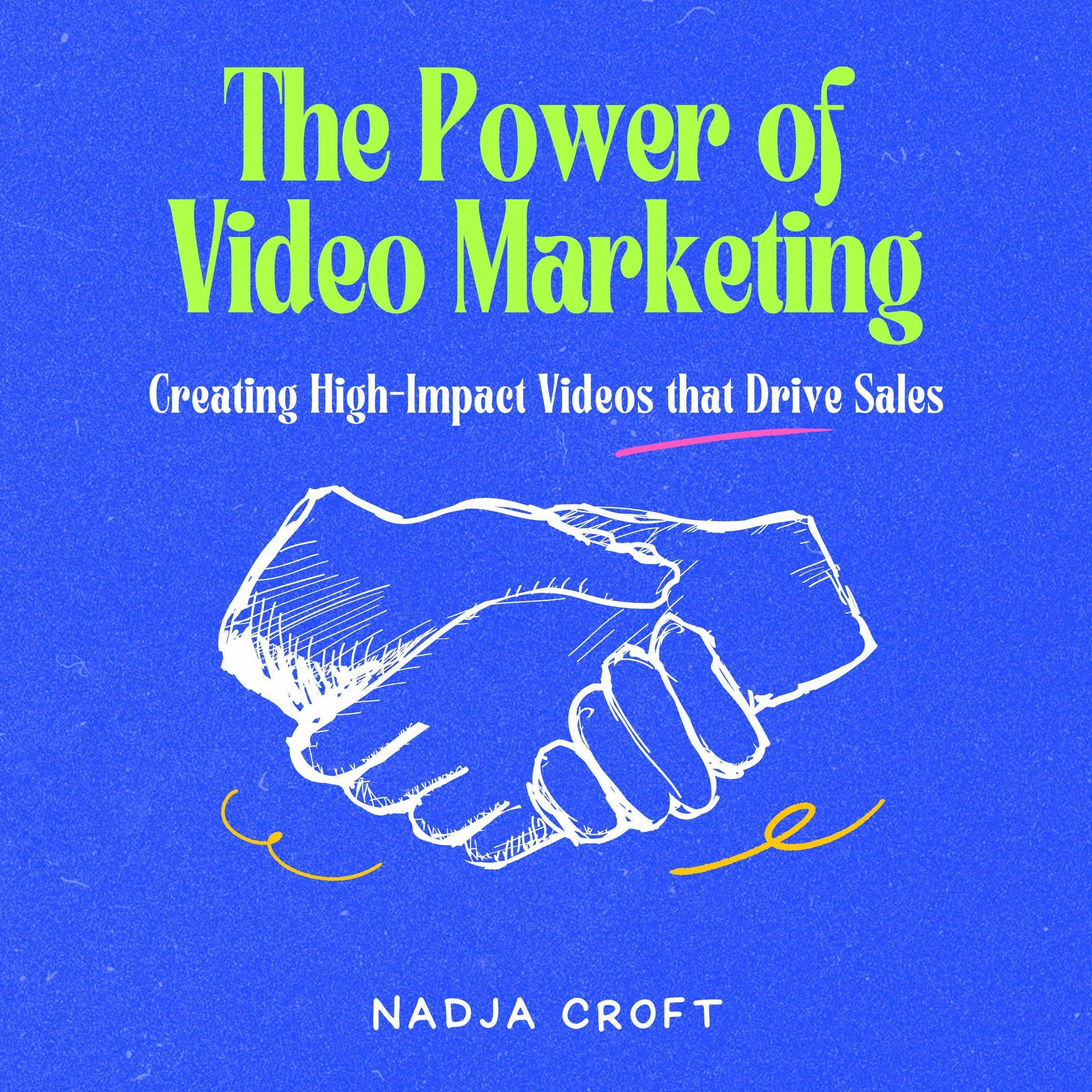 The Power of Video Marketing: Creating High-Impact