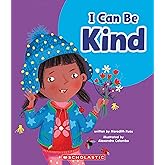 I Can Be Kind (Learn About: Your Best Self)