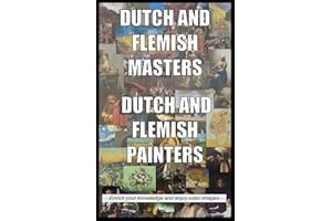 Dutch and Flemish Masters, Dutch and Flemish Painters: Enrich your knowledge and enjoy color images (dutch masters, dutch pai
