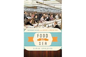Food at Sea: Shipboard Cuisine from Ancient to Modern Times (Food on the Go)
