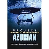 Project Azorian: The CIA and the Raising of the K-129