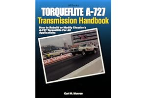 Torqueflite A-727 Transmission Handbook HP1399: How to Rebuild or Modify Chrysler's A-727 Torqueflite for All Applications