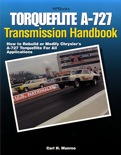 Download Torqueflite A-727 Transmission Handbook HP1399: How to Rebuild or Modify Chrysler's A-727 Torqueflite for All Applications (English Edition) PDF
