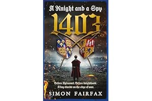 A Knight and a Spy 1403: A Knight and a Spy series Prequel (The road to Agincourt- king's spy)