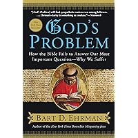 God's Problem: How the Bible Fails to Answer Our Most Important Question--Why We Suffer