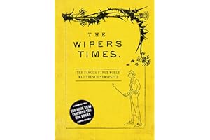 The Wipers Times: The Famous First World War Trench Newspaper