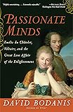 Passionate Minds: Emilie du Chatelet, Voltaire, and the Great Love Affair of the Enlightenment