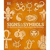 Signs and Symbols: An Illustrated Guide to Their Origins and Meanings (DK Compact Culture Guides)