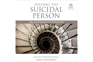 Helping the Suicidal Person: Tips and Techniques for Professionals