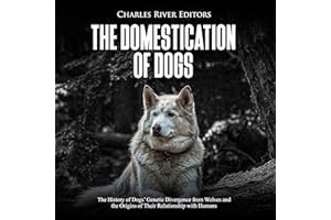 The Domestication of Dogs: The History of Dogs’ Genetic Divergence from Wolves and the Origins of Their Relationship with Hum