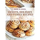 Sweets, Holidays and Family Recipes - Israeli-Mediterranean Cookbook (Cook In Israel - Kosher Recipes, Mediterranean Cooking