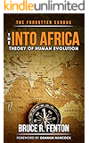 The Forgotten Exodus: The Into Africa Theory of Human Evolution
