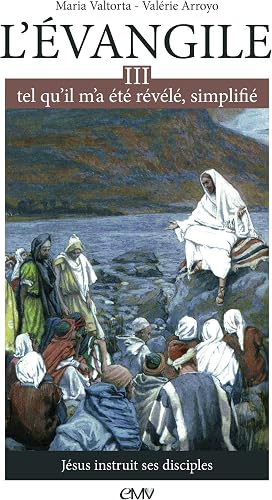 Download L'évangile tel qu'il m'a été révélé, simplifié : Tome 3, Jésus instruit ses disciples PDF