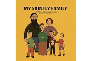 My saintly family: A book on Christian family life for toddlers and young children (Saints & Virtues)