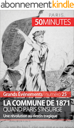 Download La Commune de 1871, quand Paris s'insurge: Une révolution au destin tragique (Grands Événements t. 25) PDF