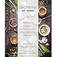 Alchemy of Herbs: Transform Everyday Ingredients into Foods and Remedies That Heal