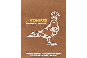 Le Pigeon: Cooking at the Dirty Bird [A Cookbook]