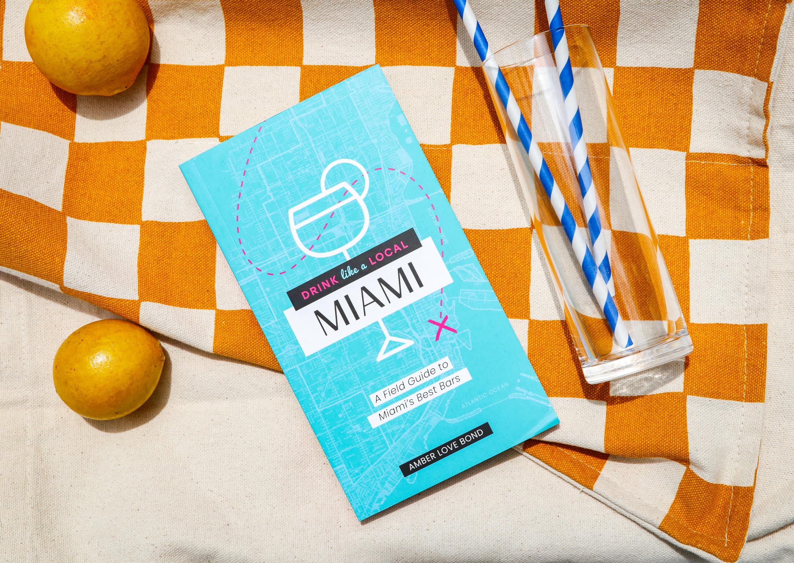Drink Like a Local: Miami: A Field Guide to Miami's Best Bars
