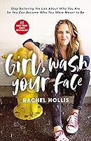 Girl, Wash Your Face: Stop Believing the Lies About Who You Are so You Can Become Who You Were Meant to Be