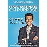 Procrastinate on Purpose: 5 Permissions to Multiply Your Time