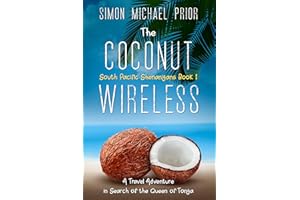 The Coconut Wireless: A Travel Adventure in Search of The Queen of Tonga (South Pacific Shenanigans Book 1)