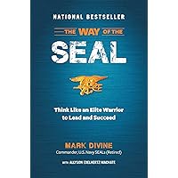 The Way of the SEAL: Think Like An Elite Warrior to Lead and Succeed