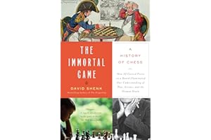 The Immortal Game: A History of Chess