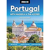 Moon Portugal: With Madeira & the Azores: Best Beaches, Castles & Palaces, Local Food & Wine (Moon Europe Travel Guide)