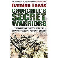 Churchill's Secret Warriors: The Explosive True Story of the Special Forces Desperadoes of WWII book cover Churchill's Secret Warriors: The Explosive True Story of the Special Forces Desperadoes of WWII book cover