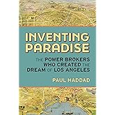 Inventing Paradise: The Power Brokers Who Created the Dream of Los Angeles