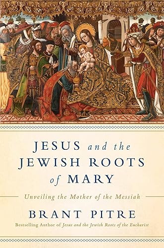 Download Jesus and the Jewish Roots of Mary: Unveiling the Mother of the Messiah PDF