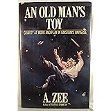 An old man's toy: Gravity at work and play in Einstein's universe