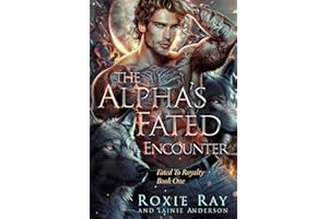 The Alpha's Fated Encounter (Fated To Royalty Book 1)