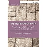 The Trinitarian Faith: The Evangelical Theology of the Ancient Catholic Church (T&T Clark Cornerstones)