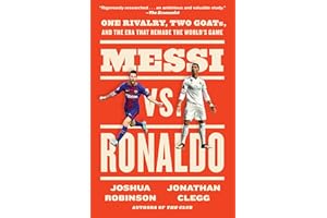 Messi vs. Ronaldo: One Rivalry, Two GOATs, and the Era That Remade the World's Game