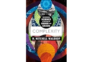Complexity: The Emerging Science at the Edge of Order and Chaos