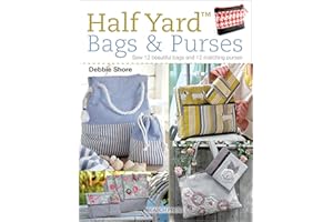 Half Yard™ Bags & Purses: Sew 12 Beautiful Bags and 12 Matching Purses