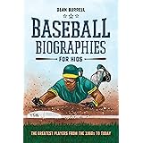 Baseball Biographies for Kids: The Greatest Players from the 1960s to Today (Biographies of Today’s Best Players)