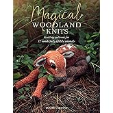 Magical Woodland Knits: Knitting patterns for 12 wonderfully lifelike animals